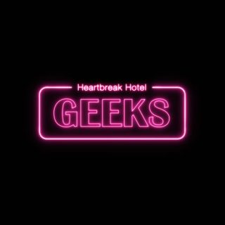 Geeks - Heartbreak Hotel