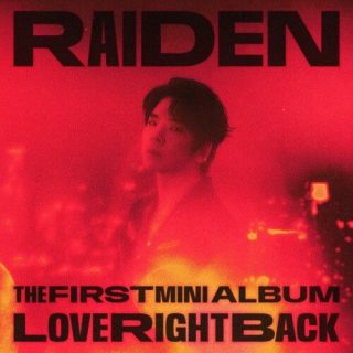 Raiden - Love Right Back - The 1st Mini Album