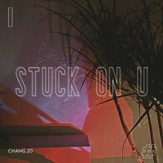 Chang Jo - Stuck on U