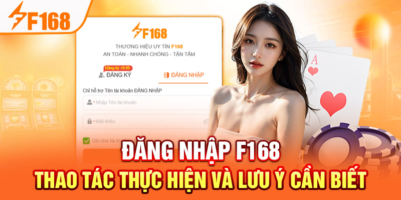 Đăng Nhập F168 - Thao Tác Thực Hiện Và Lưu Ý Cần Biết Đăng Nhập F168 - Thao Tác Thực Hiện Và Lưu Ý Cần Biết