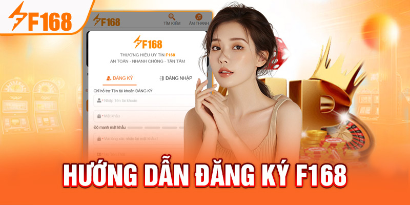 Đăng ký F168 - Cơ Hội Kiếm Tiền Online, Trúng Thưởng Lớn Hướng dẫn đăng ký F168