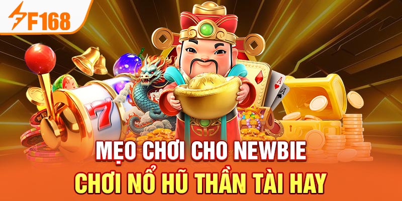 Nổ Hũ Thần Tài F168 - Sảnh Game Đổi Thưởng Đỉnh Cao 2024 Mẹo chơi cho newbie chơi nổ hũ thần tài hay